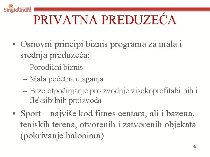 PRIVATNA PREDUZEĆA • Osnovni principi biznis programa za mala i srednja preduzeća: – Porodični