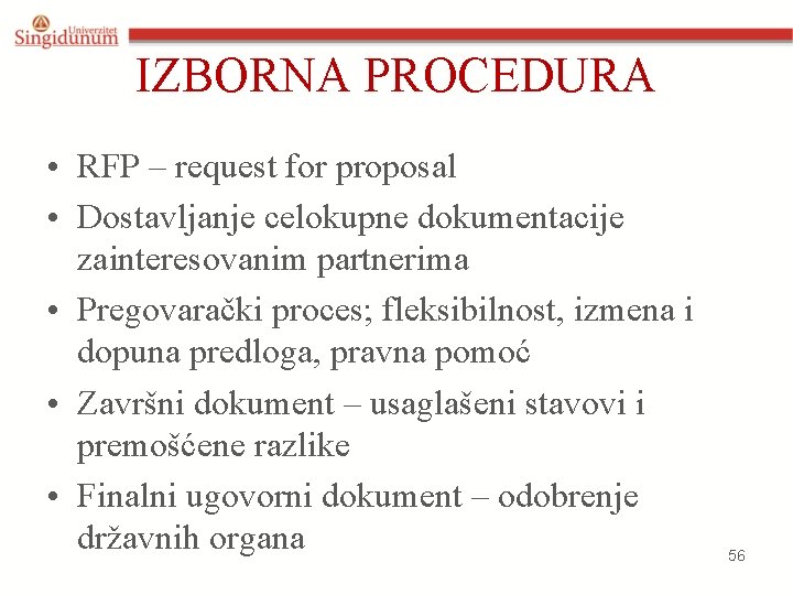 IZBORNA PROCEDURA • RFP – request for proposal • Dostavljanje celokupne dokumentacije zainteresovanim partnerima