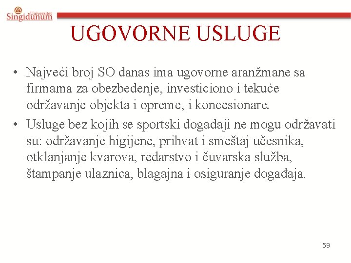 UGOVORNE USLUGE • Najveći broj SO danas ima ugovorne aranžmane sa firmama za obezbeđenje,