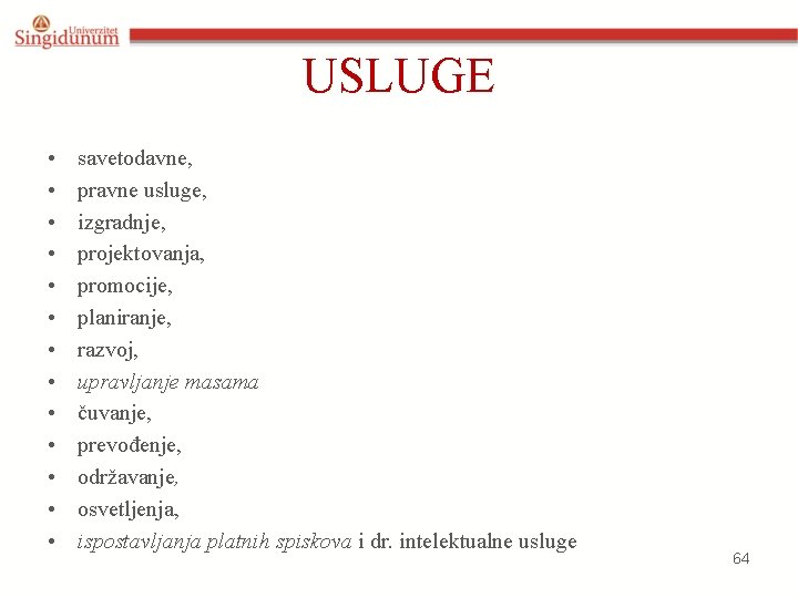 USLUGE • • • • savetodavne, pravne usluge, izgradnje, projektovanja, promocije, planiranje, razvoj, upravljanje