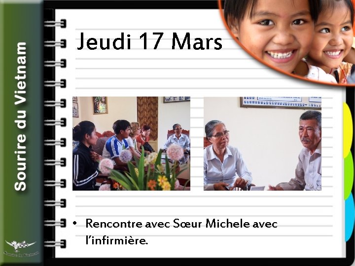 Jeudi 17 Mars • Rencontre avec Sœur Michele avec l’infirmière. 