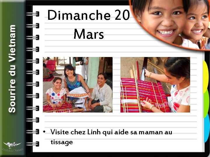 Dimanche 20 Mars • Visite chez Linh qui aide sa maman au tissage 