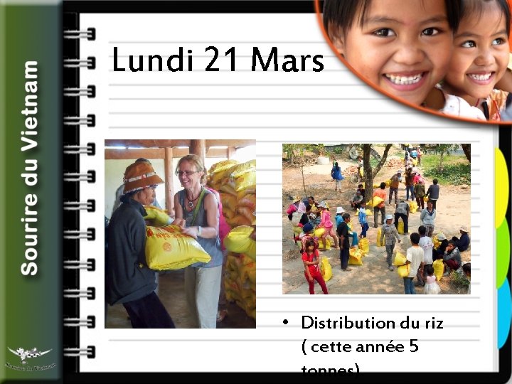 Lundi 21 Mars • Distribution du riz ( cette année 5 tonnes). 