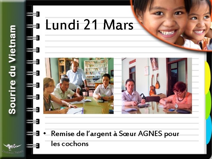 Lundi 21 Mars • Remise de l’argent à Sœur AGNES pour les cochons 