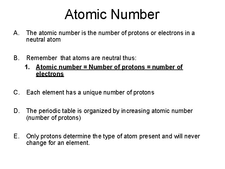 Atomic Number A. The atomic number is the number of protons or electrons in