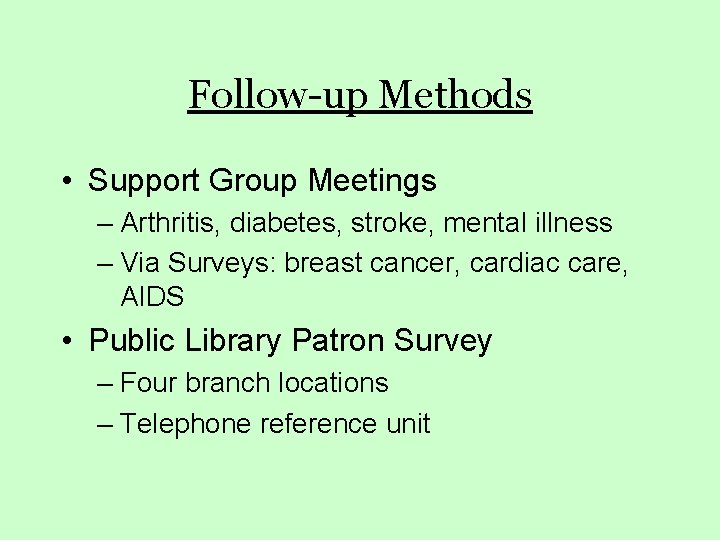 Follow-up Methods • Support Group Meetings – Arthritis, diabetes, stroke, mental illness – Via