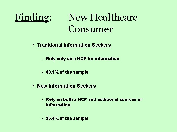 Finding: New Healthcare Consumer • Traditional Information Seekers - Rely on a HCP for