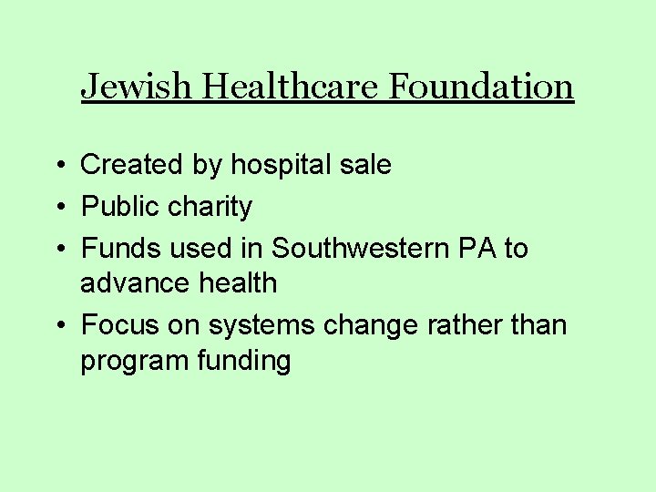 Jewish Healthcare Foundation • Created by hospital sale • Public charity • Funds used