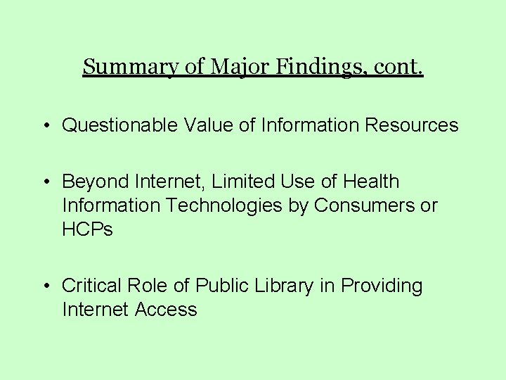 Summary of Major Findings, cont. • Questionable Value of Information Resources • Beyond Internet,