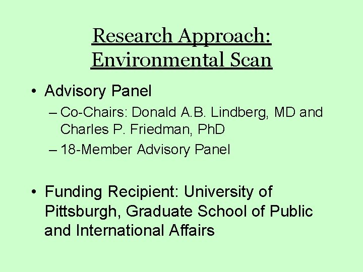 Research Approach: Environmental Scan • Advisory Panel – Co-Chairs: Donald A. B. Lindberg, MD