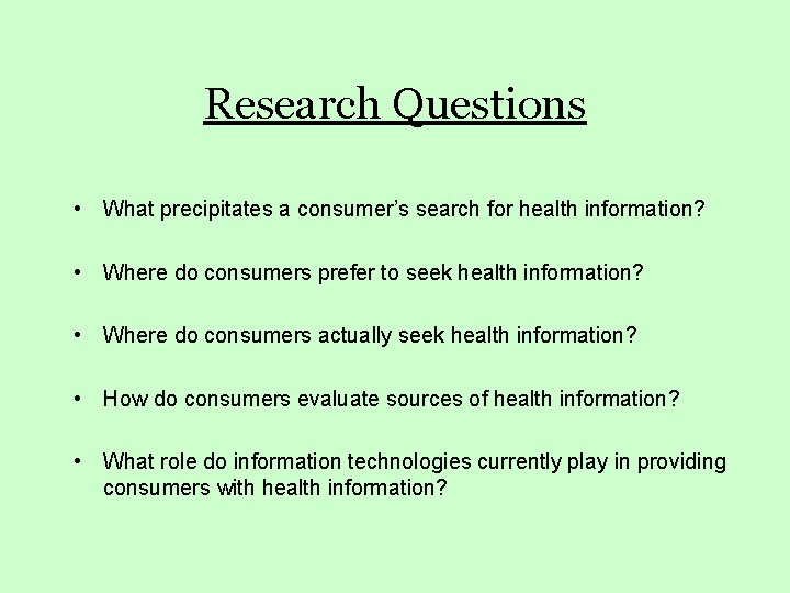 Research Questions • What precipitates a consumer’s search for health information? • Where do