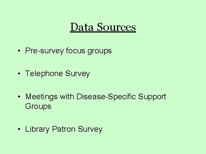 Data Sources • Pre-survey focus groups • Telephone Survey • Meetings with Disease-Specific Support