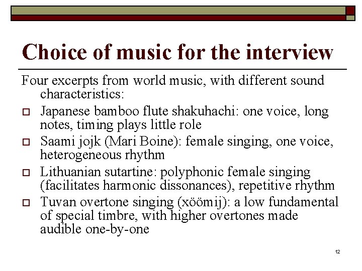 Choice of music for the interview Four excerpts from world music, with different sound