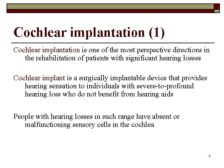 Cochlear implantation (1) Cochlear implantation is one of the most perspective directions in the