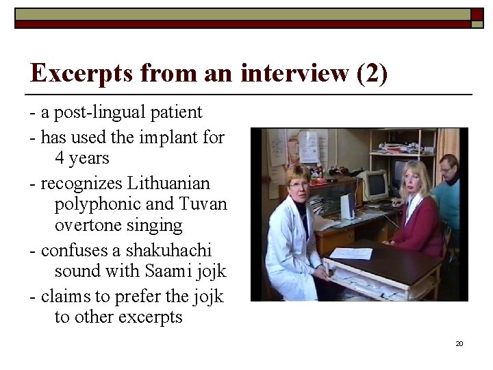 Excerpts from an interview (2) - a post-lingual patient - has used the implant