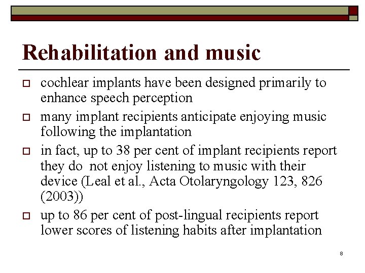 Rehabilitation and music o o cochlear implants have been designed primarily to enhance speech