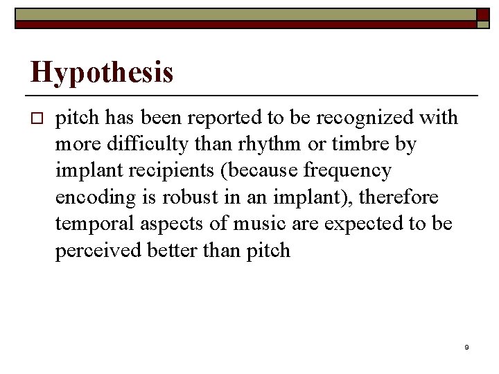 Hypothesis o pitch has been reported to be recognized with more difficulty than rhythm