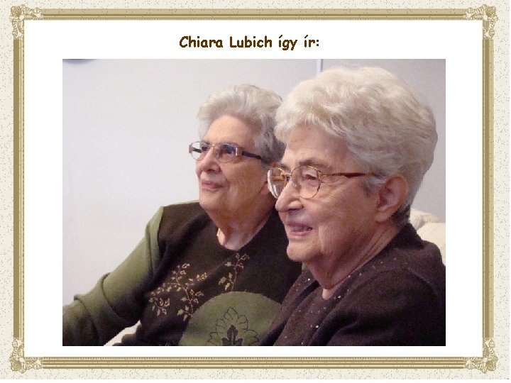 Chiara Lubich így ír: 