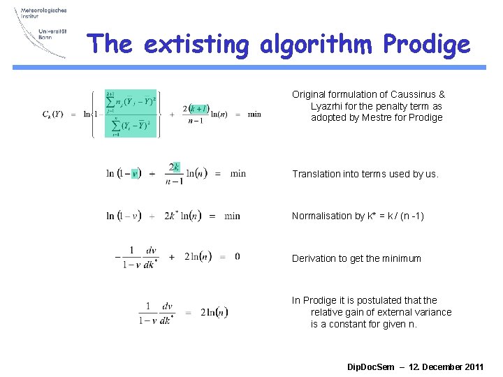 The extisting algorithm Prodige Original formulation of Caussinus & Lyazrhi for the penalty term The extisting algorithm Prodige Original formulation of Caussinus & Lyazrhi for the penalty term