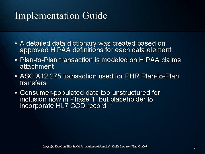 Implementation Guide • A detailed data dictionary was created based on approved HIPAA definitions