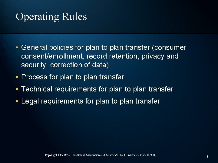 Operating Rules • General policies for plan to plan transfer (consumer consent/enrollment, record retention,