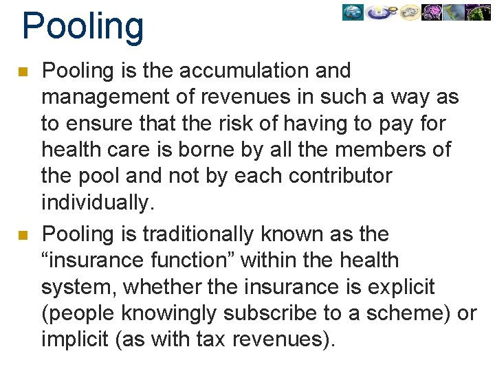 Pooling n n Pooling is the accumulation and management of revenues in such a