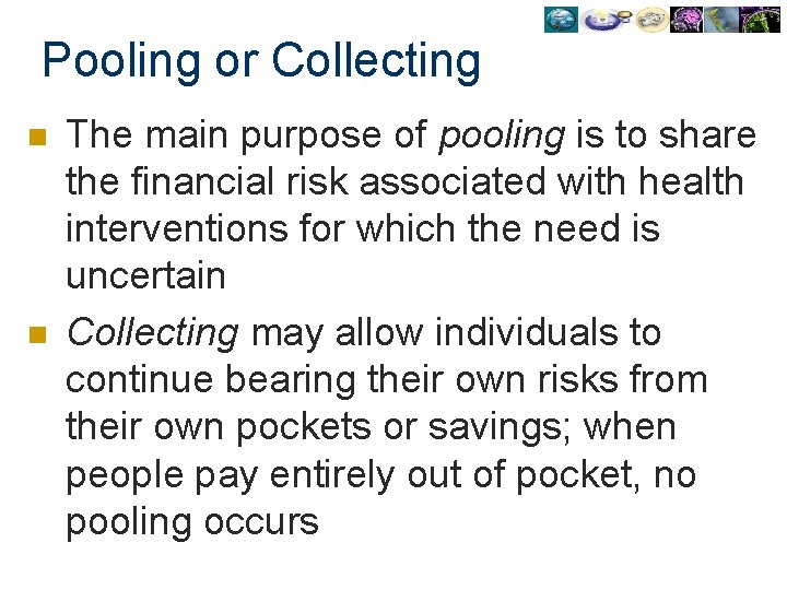 Pooling or Collecting n n The main purpose of pooling is to share the