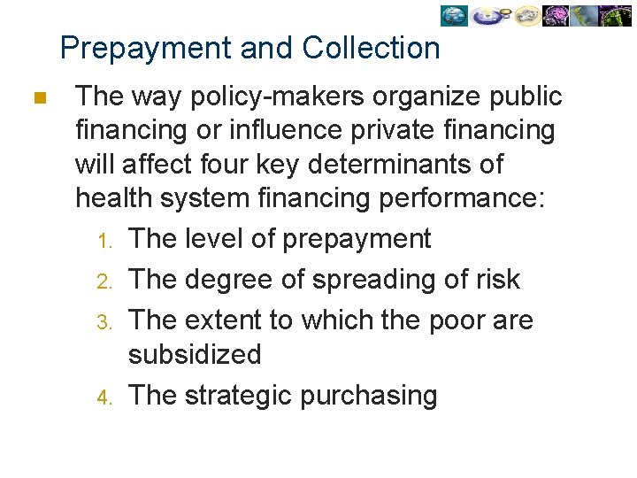 Prepayment and Collection n The way policy-makers organize public financing or influence private financing