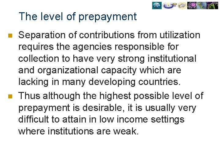 The level of prepayment n n Separation of contributions from utilization requires the agencies