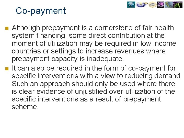 Co-payment n n Although prepayment is a cornerstone of fair health system financing, some