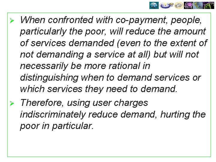Ø Ø When confronted with co-payment, people, particularly the poor, will reduce the amount
