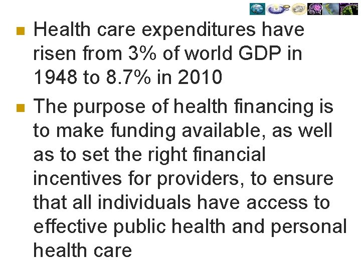 n n Health care expenditures have risen from 3% of world GDP in 1948