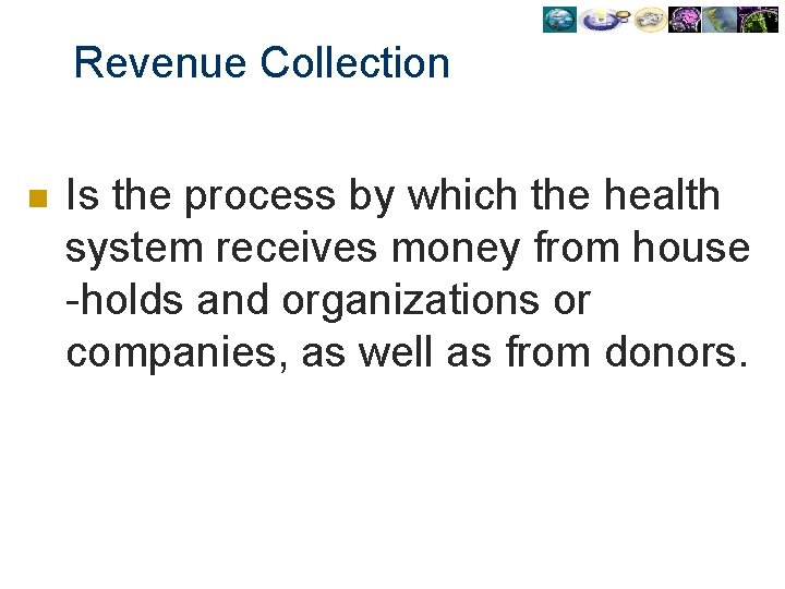 Revenue Collection n Is the process by which the health system receives money from