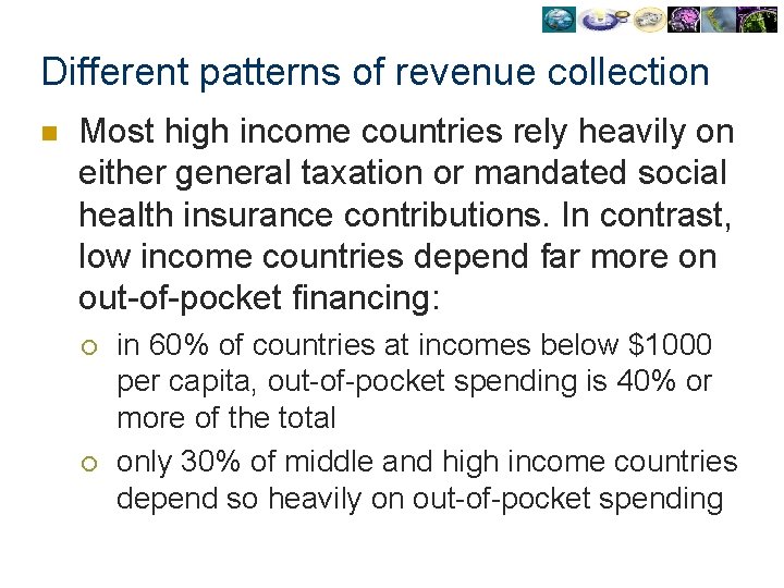 Different patterns of revenue collection n Most high income countries rely heavily on either