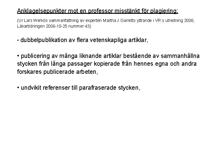 Anklagelsepunkter mot en professor misstänkt för plagiering: (Ur Lars Werkös sammanfattning av experten Martha