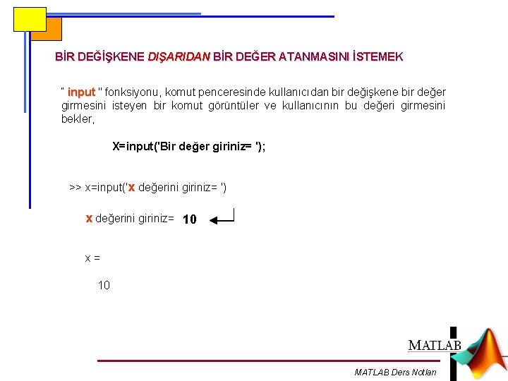 BİR DEĞİŞKENE DIŞARIDAN BİR DEĞER ATANMASINI İSTEMEK “ input " fonksiyonu, komut penceresinde kullanıcıdan