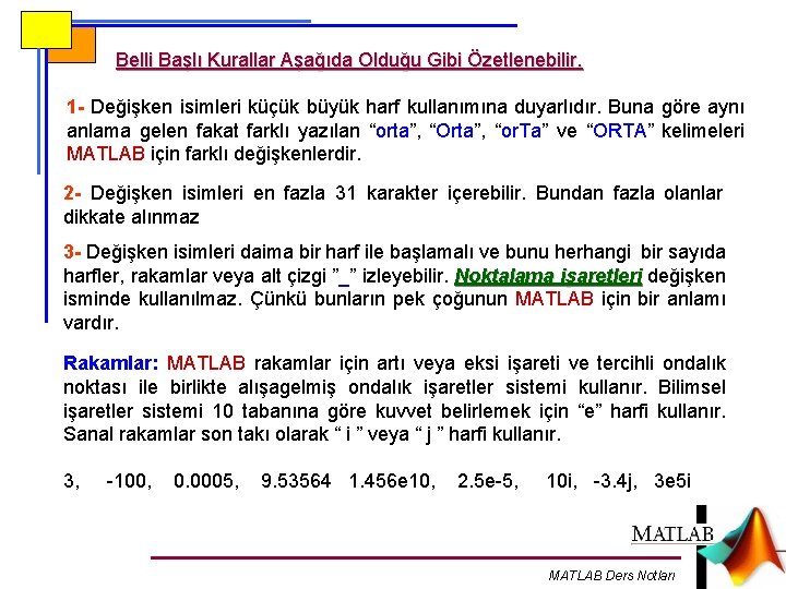 Belli Başlı Kurallar Aşağıda Olduğu Gibi Özetlenebilir. 1 - Değişken isimleri küçük büyük harf