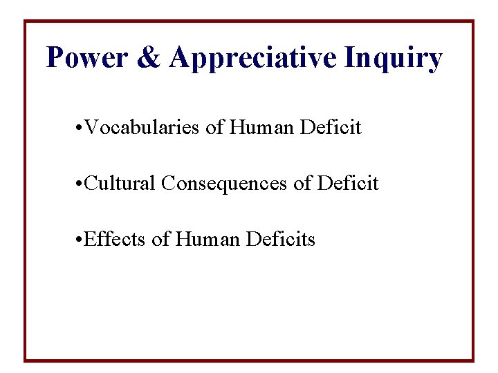 Power & Appreciative Inquiry • Vocabularies of Human Deficit • Cultural Consequences of Deficit