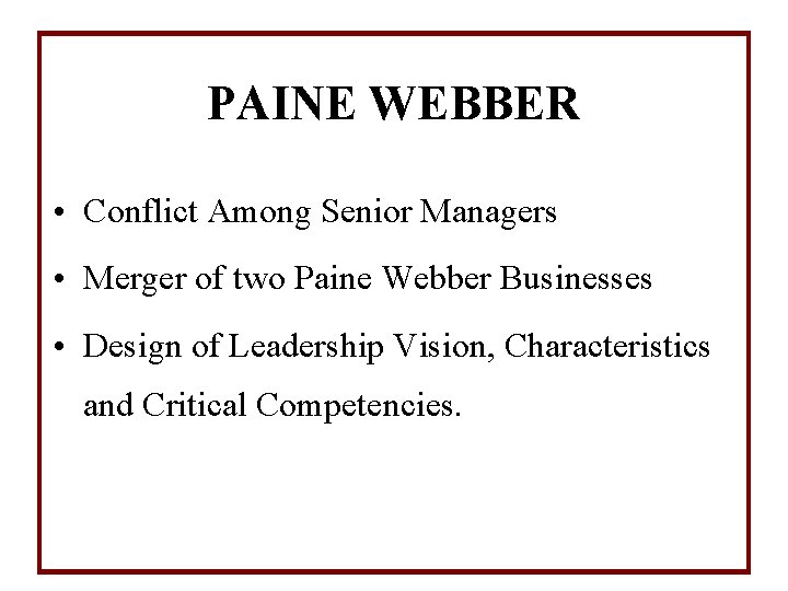 PAINE WEBBER • Conflict Among Senior Managers • Merger of two Paine Webber Businesses