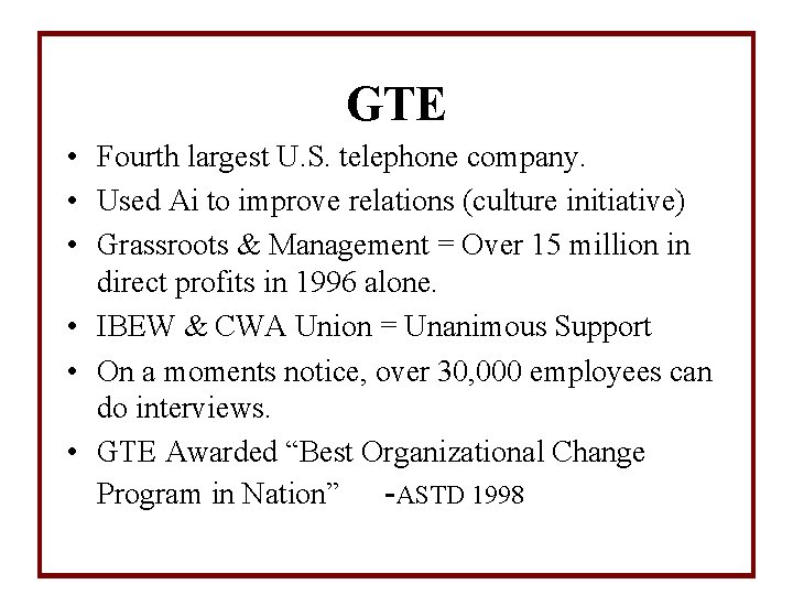 GTE • Fourth largest U. S. telephone company. • Used Ai to improve relations
