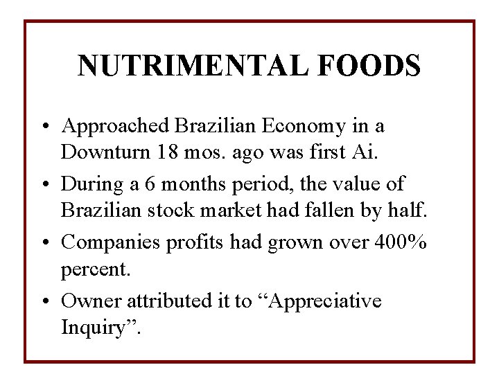 NUTRIMENTAL FOODS • Approached Brazilian Economy in a Downturn 18 mos. ago was first