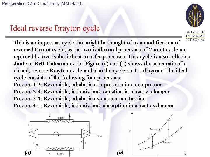 Refrigeration & Air Conditioning (MAB-4533) Ideal reverse Brayton cycle This is an important cycle