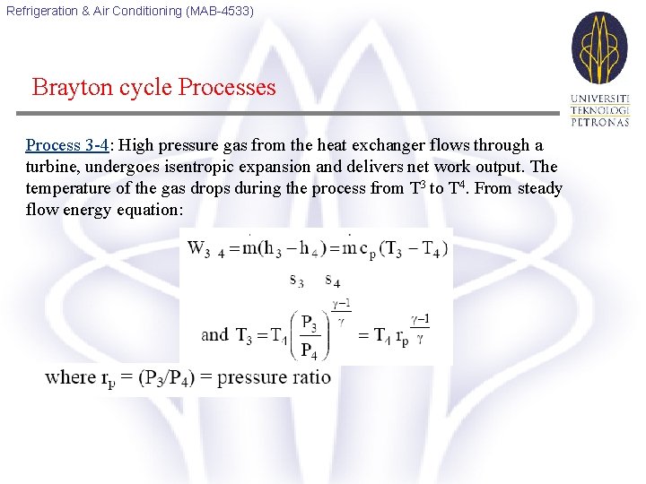 Refrigeration & Air Conditioning (MAB-4533) Brayton cycle Processes Process 3 -4: High pressure gas