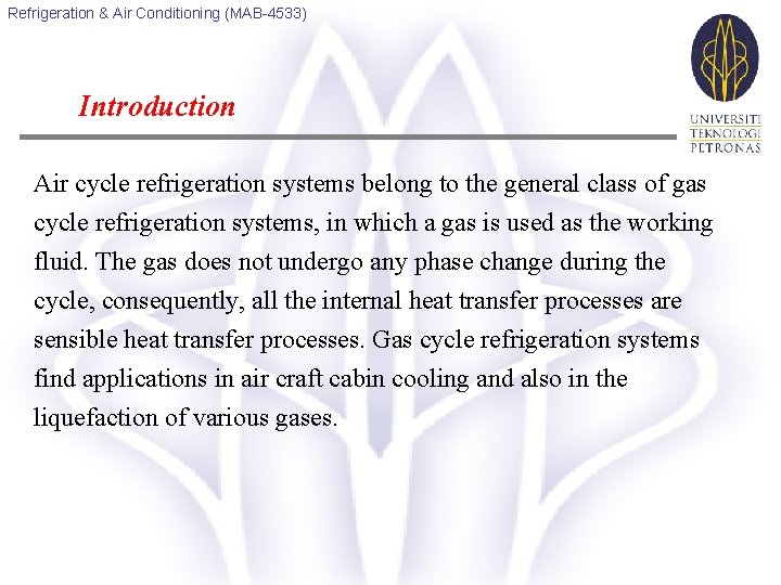 Refrigeration & Air Conditioning (MAB-4533) Introduction Air cycle refrigeration systems belong to the general