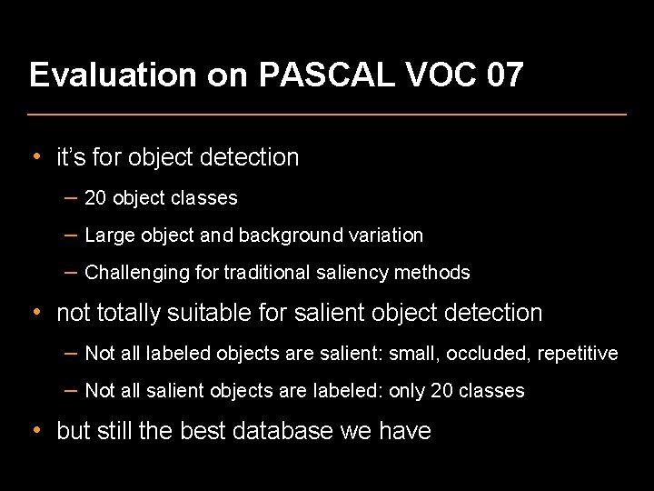 Evaluation on PASCAL VOC 07 • it’s for object detection – 20 object classes