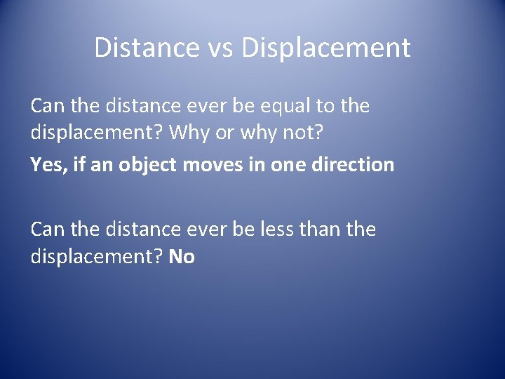 Distance vs Displacement Can the distance ever be equal to the displacement? Why or