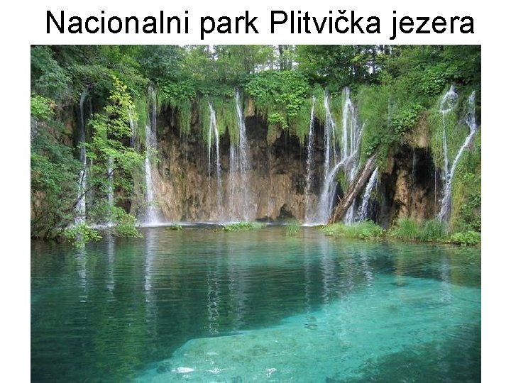 Nacionalni park Plitvička jezera Nacionalni park Plitvička jezera