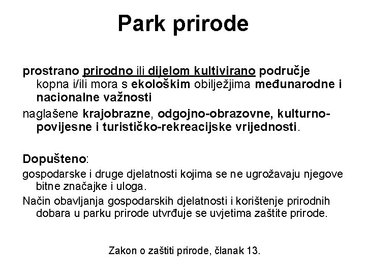 Park prirode prostrano prirodno ili dijelom kultivirano područje kopna i/ili mora s ekološkim obilježjima Park prirode prostrano prirodno ili dijelom kultivirano područje kopna i/ili mora s ekološkim obilježjima