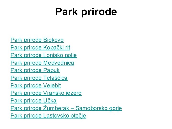 Park prirode Biokovo Park prirode Kopački rit Park prirode Lonjsko polje Park prirode Medvednica Park prirode Biokovo Park prirode Kopački rit Park prirode Lonjsko polje Park prirode Medvednica