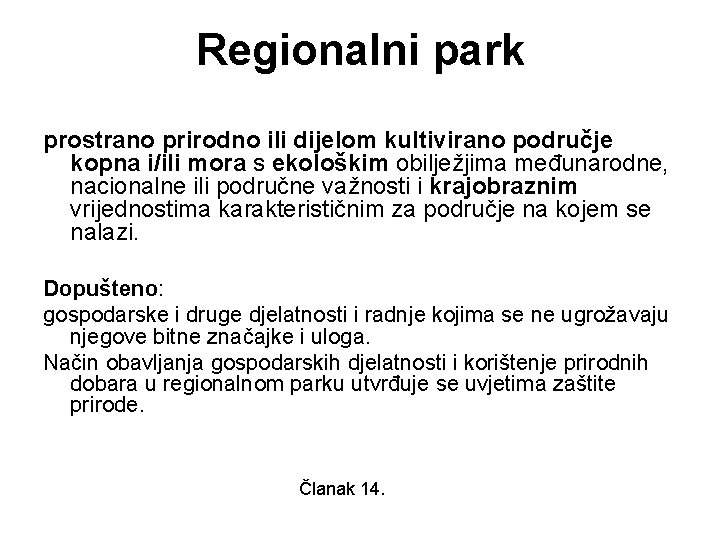 Regionalni park prostrano prirodno ili dijelom kultivirano područje kopna i/ili mora s ekološkim obilježjima Regionalni park prostrano prirodno ili dijelom kultivirano područje kopna i/ili mora s ekološkim obilježjima
